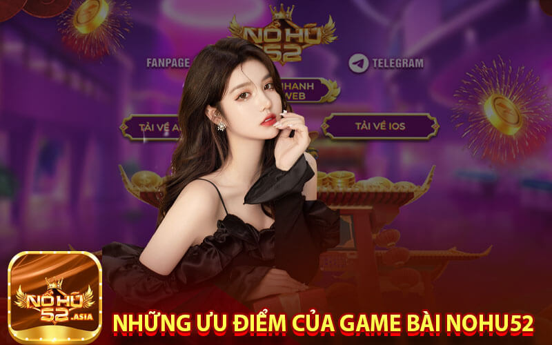 Những ưu điểm của Game Bài Nohu52