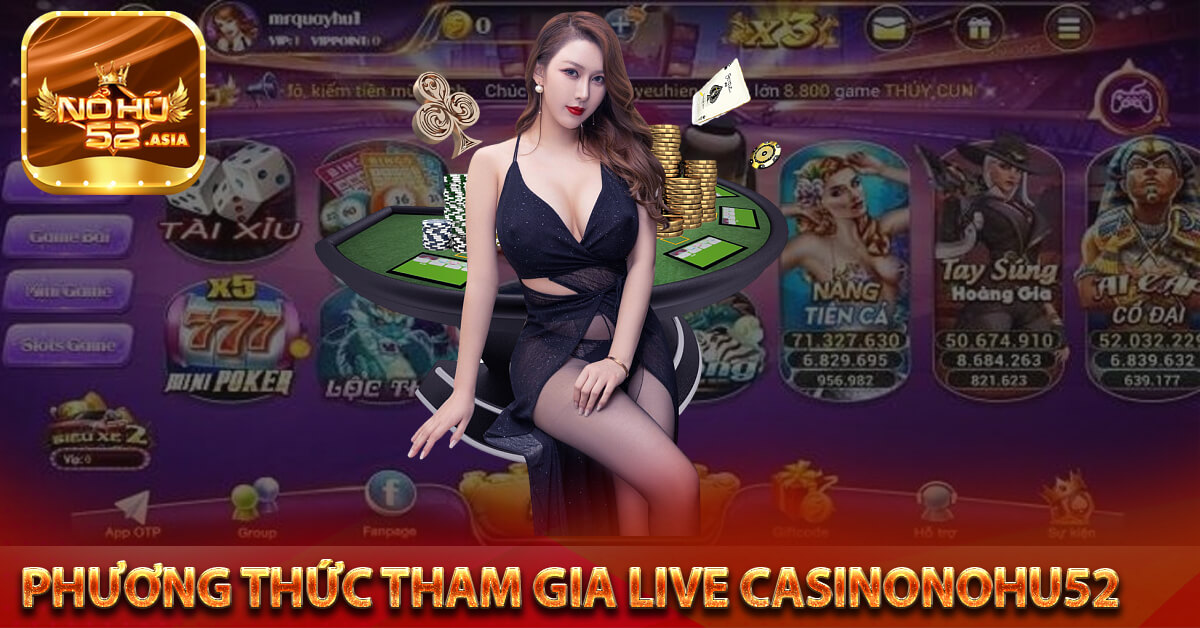 Phương thức tham gia Live CasinoNohu52